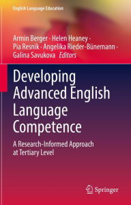Title: Developing Advanced English Language Competence: A Research-Informed Approach at Tertiary Level, Author: Armin Berger