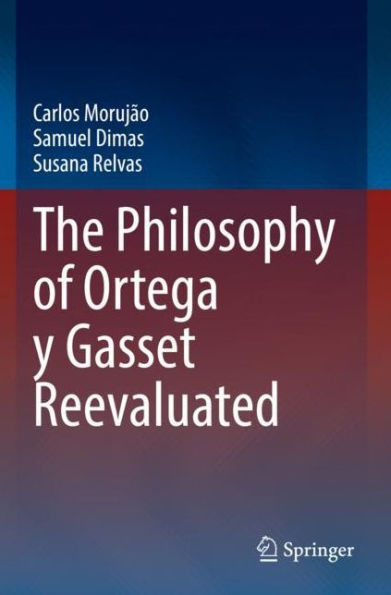 The Philosophy of Ortega y Gasset Reevaluated