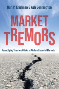 Title: Market Tremors: Quantifying Structural Risks in Modern Financial Markets, Author: Hari P. Krishnan