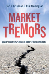 Title: Market Tremors: Quantifying Structural Risks in Modern Financial Markets, Author: Hari P. Krishnan