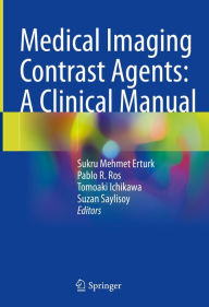 Title: Medical Imaging Contrast Agents: A Clinical Manual, Author: Sukru Mehmet Erturk