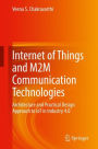 Internet of Things and M2M Communication Technologies: Architecture and Practical Design Approach to IoT in Industry 4.0