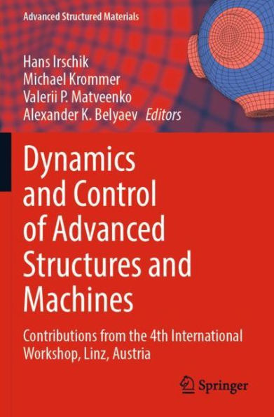 Dynamics and Control of Advanced Structures Machines: Contributions from the 4th International Workshop, Linz, Austria