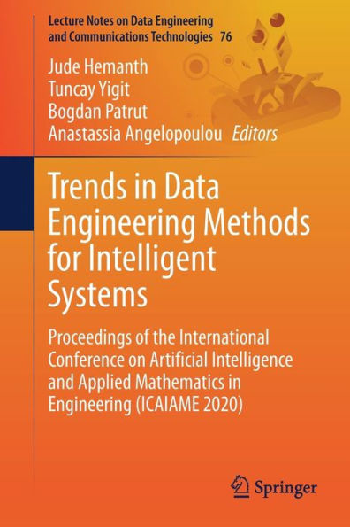 Trends Data Engineering Methods for Intelligent Systems: Proceedings of the International Conference on Artificial Intelligence and Applied Mathematics (ICAIAME 2020)