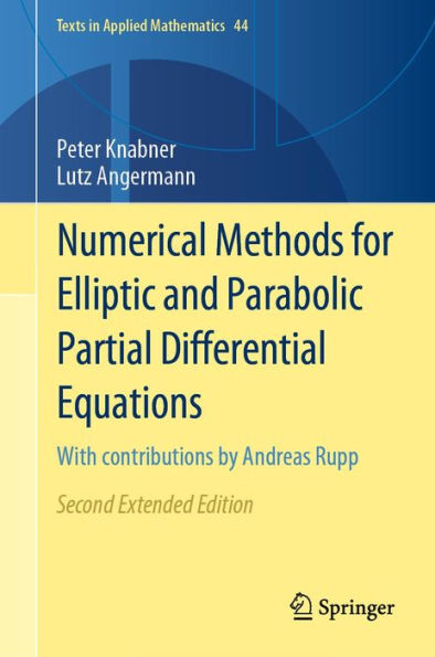Numerical Methods for Elliptic and Parabolic Partial Differential Equations: With contributions by Andreas Rupp