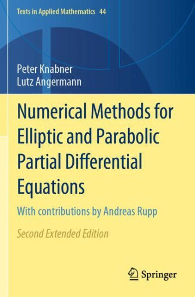 Numerical Methods for Elliptic and Parabolic Partial Differential Equations: With contributions by Andreas Rupp