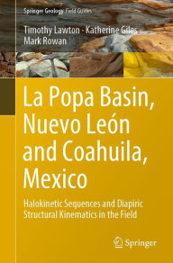 Title: La Popa Basin, Nuevo León and Coahuila, Mexico: Halokinetic Sequences and Diapiric Structural Kinematics in the Field, Author: Timothy Lawton