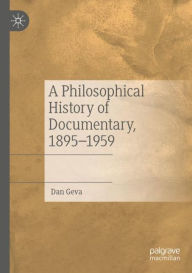 Title: A Philosophical History of Documentary, 1895-1959, Author: Dan Geva