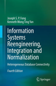 Title: Information Systems Reengineering, Integration and Normalization: Heterogeneous Database Connectivity, Author: Joseph S. P. Fong