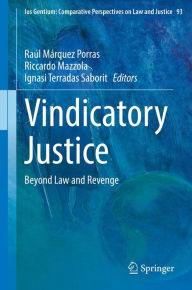 Title: Vindicatory Justice: Beyond Law and Revenge, Author: Raúl Márquez Porras