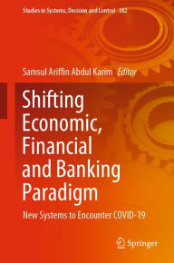 Title: Shifting Economic, Financial and Banking Paradigm: New Systems to Encounter COVID-19, Author: Samsul Ariffin Abdul Karim