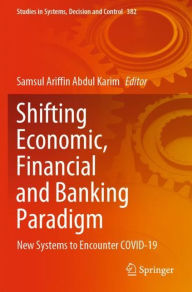 Title: Shifting Economic, Financial and Banking Paradigm: New Systems to Encounter COVID-19, Author: Samsul Ariffin Abdul Karim