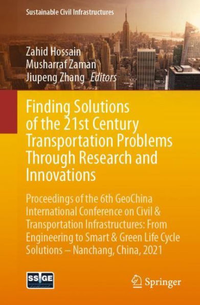 Finding Solutions of the 21st Century Transportation Problems Through Research and Innovations: Proceedings 6th GeoChina International Conference on Civil & Infrastructures: From Engineering to Smart Green Life Cycle -- N