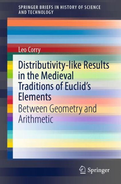 Distributivity-like Results the Medieval Traditions of Euclid's Elements: Between Geometry and Arithmetic