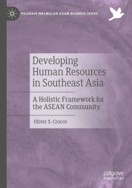 Title: Developing Human Resources in Southeast Asia: A Holistic Framework for the ASEAN Community, Author: Oliver S. Crocco