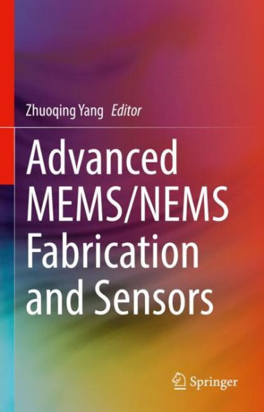 Advanced MEMS/NEMS Fabrication and Sensors