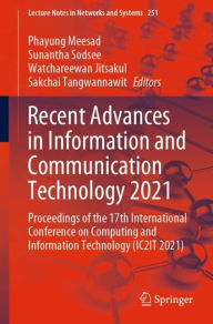 Title: Recent Advances in Information and Communication Technology 2021: Proceedings of the 17th International Conference on Computing and Information Technology (IC2IT 2021), Author: Phayung Meesad