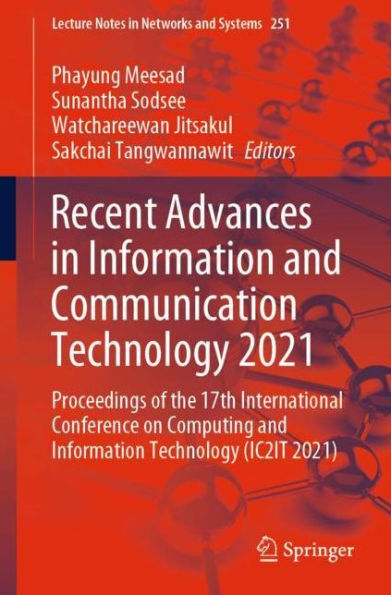 Recent Advances Information and Communication Technology 2021: Proceedings of the 17th International Conference on Computing (IC2IT 2021)