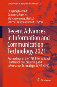 Title: Recent Advances in Information and Communication Technology 2021: Proceedings of the 17th International Conference on Computing and Information Technology (IC2IT 2021), Author: Phayung Meesad