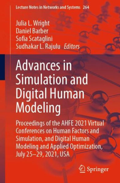 Advances Simulation and Digital Human Modeling: Proceedings of the AHFE 2021 Virtual Conferences on Factors Simulation, Modeling Applied Optimization, July 25-29, 2021, USA