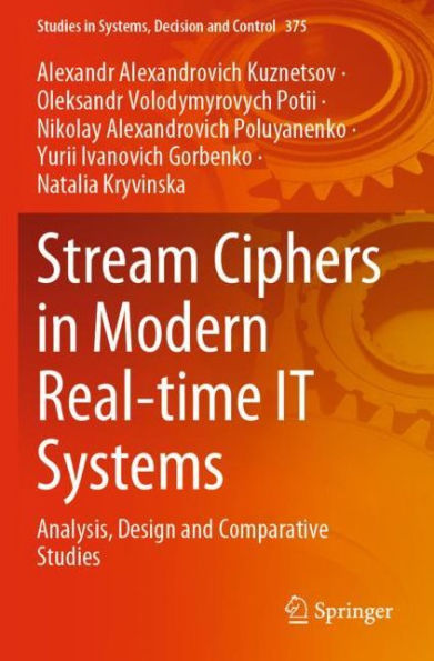 Stream Ciphers Modern Real-time IT Systems: Analysis, Design and Comparative Studies