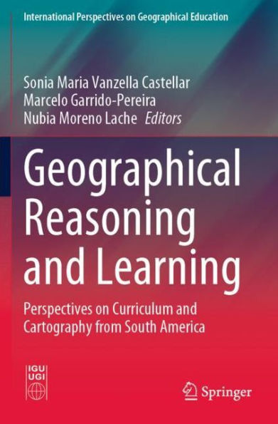 Geographical Reasoning and Learning: Perspectives on Curriculum Cartography from South America