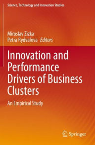 Title: Innovation and Performance Drivers of Business Clusters: An Empirical Study, Author: Miroslav Zizka