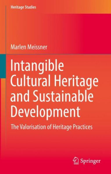 Intangible Cultural Heritage and Sustainable Development: The Valorisation of Practices