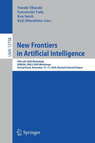 New Frontiers Artificial Intelligence: JSAI-isAI 2020 Workshops, JURISIN, LENLS Virtual Event, November 15-17, 2020, Revised Selected Papers