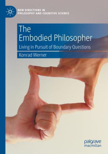 The Embodied Philosopher: Living in Pursuit of Boundary Questions