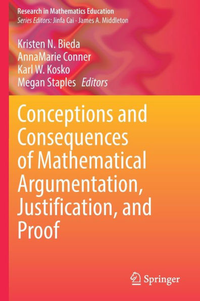 Conceptions and Consequences of Mathematical Argumentation, Justification, Proof