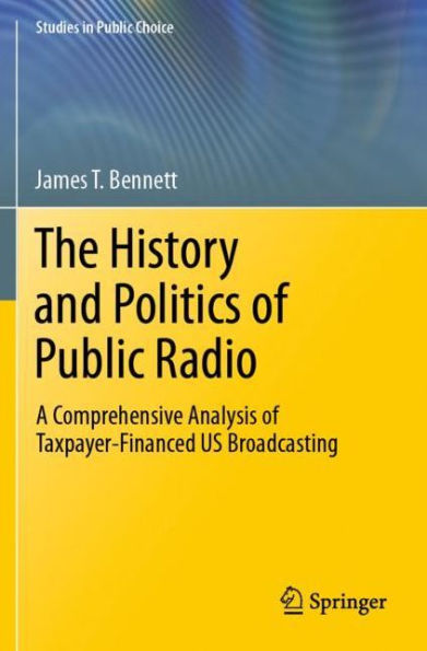 The History and Politics of Public Radio: A Comprehensive Analysis Taxpayer-Financed US Broadcasting
