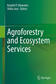 Title: Agroforestry and Ecosystem Services, Author: Ranjith P. Udawatta