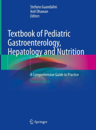 Title: Textbook of Pediatric Gastroenterology, Hepatology and Nutrition: A Comprehensive Guide to Practice, Author: Stefano Guandalini