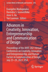 Title: Advances in Creativity, Innovation, Entrepreneurship and Communication of Design: Proceedings of the AHFE 2021 Virtual Conferences on Creativity, Innovation and Entrepreneurship, and Human Factors in Communication of Design, July 25-29, 2021, USA, Author: Evangelos Markopoulos