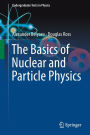 The Basics of Nuclear and Particle Physics