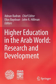 Title: Higher Education in the Arab World: Research and Development, Author: Adnan Badran