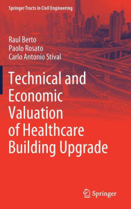 Title: Technical and Economic Valuation of Healthcare Building Upgrade, Author: Raul Berto