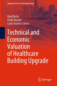 Title: Technical and Economic Valuation of Healthcare Building Upgrade, Author: Raul Berto