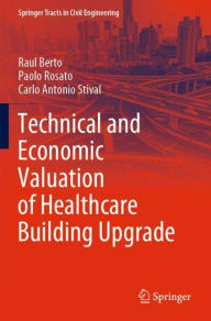 Title: Technical and Economic Valuation of Healthcare Building Upgrade, Author: Raul Berto