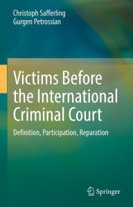 Title: Victims Before the International Criminal Court: Definition, Participation, Reparation, Author: Christoph Safferling