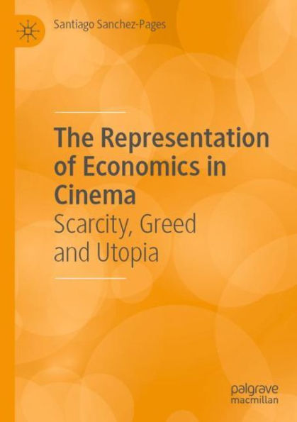 The Representation of Economics Cinema: Scarcity, Greed and Utopia