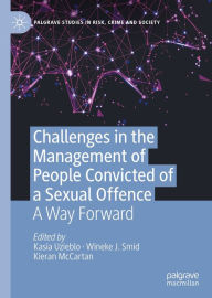 Title: Challenges in the Management of People Convicted of a Sexual Offence: A Way Forward, Author: Kasia Uzieblo