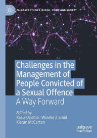 Title: Challenges in the Management of People Convicted of a Sexual Offence: A Way Forward, Author: Kasia Uzieblo