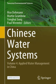 Title: Chinese Water Systems: Volume 4: Applied Water Management in China, Author: Max Dohmann