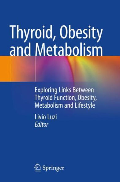 Thyroid, Obesity and Metabolism: Exploring Links Between Thyroid Function, Obesity, Metabolism Lifestyle