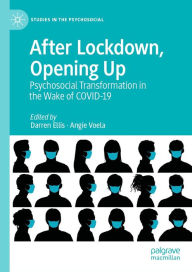 Title: After Lockdown, Opening Up: Psychosocial Transformation in the Wake of COVID-19, Author: Darren Ellis