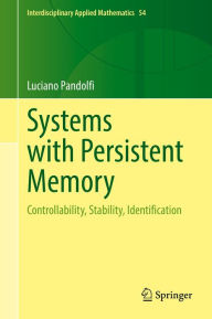 Title: Systems with Persistent Memory: Controllability, Stability, Identification, Author: Luciano Pandolfi