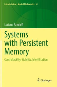 Title: Systems with Persistent Memory: Controllability, Stability, Identification, Author: Luciano Pandolfi