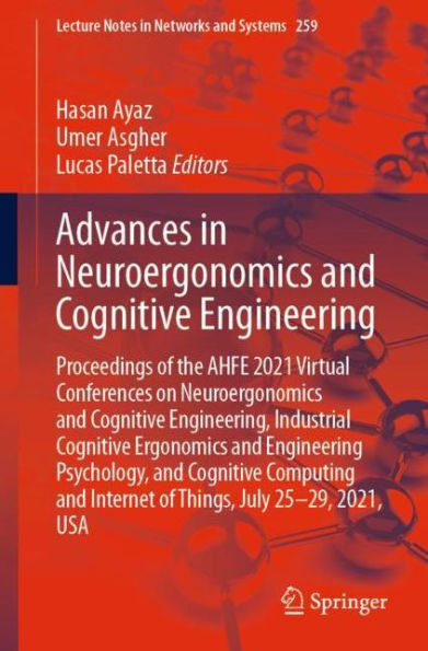 Advances Neuroergonomics and Cognitive Engineering: Proceedings of the AHFE 2021 Virtual Conferences on Engineering, Industrial Ergonomics Engineering Psychology, Computing Internet Thing